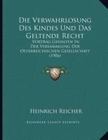 Die Verwahrlosung Des Kindes Und Das Geltende Recht: Vortrag Gehalten In Der Versammlung Der Osterreichischen Gesellschaft (1906) 1168296285 Book Cover