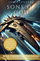 Sons of God - The Eternal Watchers: Book One - Rise of The Fallen B0DXS1ZZKD Book Cover