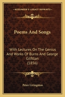 Poems And Songs: With Lectures On The Genius And Works Of Burns And George Gilfillan 1104199602 Book Cover