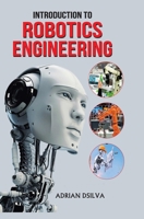 Introduction to Robotics Engineering B0FN4R1ZP4 Book Cover