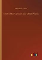 The Mother's Dream, and Other Poems 3752339004 Book Cover
