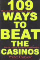 109 Ways to Beat the Casinos: Short, Specfic Tips That Make You a Winner from the Nation's Best Casino Gambling Writers 1566251443 Book Cover