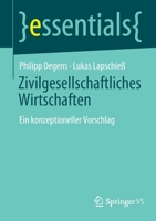 Zivilgesellschaftliches Wirtschaften: Ein konzeptioneller Vorschlag (essentials) 3658360623 Book Cover