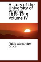 History of the University of Virginia, 1819-1919; Volume IV 0526072687 Book Cover