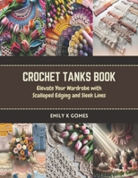 Elegant Tanks for Every Body: Crocheting from Octavia to Pacific B0CRDZLWKB Book Cover