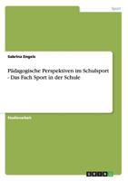 Pädagogische Perspektiven im Schulsport - Das Fach Sport in der Schule 3638645959 Book Cover