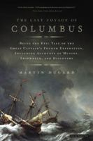 The Last Voyage of Columbus: Being the Epic Tale of the Great Captain's Fourth Expedition, Including Accounts of Mutiny, Shipwreck, and Discovery 0316154563 Book Cover