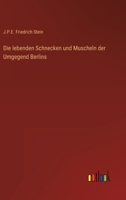 Die lebenden Schnecken und Muscheln der Umgegend Berlins 3368503413 Book Cover