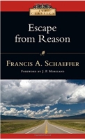 Escape from Reason: A Penetrating Analysis of Trends in Modern Thought 0851103405 Book Cover