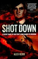 Shot Down: The Secret Diary of One POW's Long March to Freedom 1473878020 Book Cover