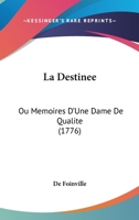 La Destinee, Ou Memoires D'Une Dame de Qualite... 127302835X Book Cover