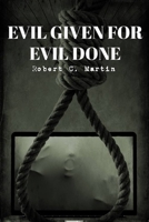 Evil Given For Evil Done 1534756450 Book Cover