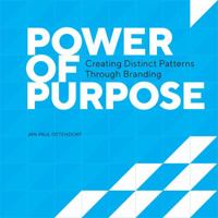 Power of Purpose: Creating Distinct Patterns through Branding 0692993924 Book Cover