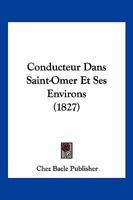 Conducteur Dans Saint-Omer Et Ses Environs (1827) 1161000399 Book Cover