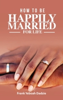 How to be Happily Married for Life 9988546181 Book Cover