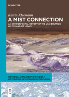 A Mist Connection: An Environmental History of the Laki Eruption of 1783 and Its Legacy (Historical Catastrophe Studies / Historische Katastrophenforschung) 3111620433 Book Cover