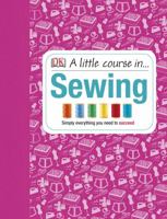 A Little Course in Sewing 1409365190 Book Cover
