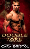 Double Take (Cosmic Mates) 1947203878 Book Cover
