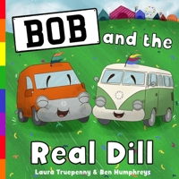 Bob and the Real Dill 1739784553 Book Cover