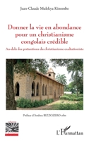 Donner la vie en abondance pour un christianisme congolais crédible: Au-delà des prétentions du christianisme exaltationiste (Religions Et Spiritualité) (French Edition) 2343221332 Book Cover