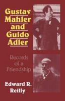 Gustav Mahler and Guido Adler: Records of a Friendship 0521235928 Book Cover