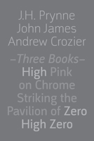 Three Books: High Pink on Chrome, Striking the Pavilion of Zero, High Zero 1848617429 Book Cover