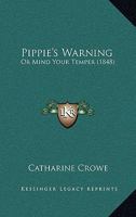 Pippie's Warning; Or, Mind Your Temper 1021962430 Book Cover