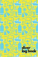 Diver Log Book: Scuba Diving Logbook for Beginners and Experienced Divers - Diver Log Book Journal for Training, Certification and Leisure 1096048809 Book Cover