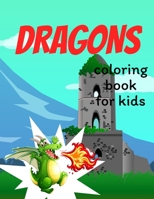 Dragons coloring book for kids: Coloring book happy for kids girls and boys age 1 to 12  , and teens 1659524040 Book Cover