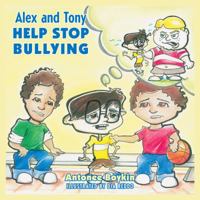 Alex and Tony Help Stop Bullying 1432795899 Book Cover