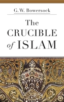 The Crucible of Islam 0674237722 Book Cover