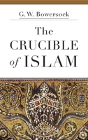 The Crucible of Islam 0674057767 Book Cover