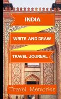 India Write and Draw Travel Journal: Use This Small Travelers Journal for Writing,Drawings and Photos to Create a Lasting Travel Memory Keepsake 1724925717 Book Cover