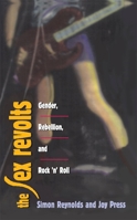 The Sex Revolts: Gender, Rebellion, and Rock'N'Roll 067480273X Book Cover