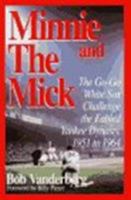 Minnie and the Mick: The Go-Go White Sox Challenge the Fabled Yankee Dynasty, 1951 to 1964 1888698020 Book Cover
