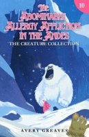 The Abominable Allergy Affliction in the Andes: The Creature Collection Book 10 199834326X Book Cover