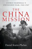 The China Mission: George Marshall's Unfinished War, 1945-1947 0393240959 Book Cover