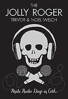 The Jolly Roger: Pirate Radio Days in Cork 1782188479 Book Cover