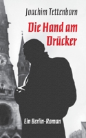 Die Hand am Drücker: Ein Berlin-Roman (German Edition) 3750499462 Book Cover