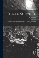 L'ecole nouvelle: Esquisse d'une education basee sur les lois de l'evolution humaine. -- 1021408786 Book Cover