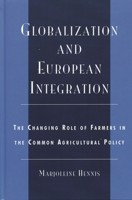 Globalization and European Integration: The Changing Role of Farmers in the Common Agricultural Policy 0742518892 Book Cover