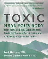 Toxic: Heal Your Body from Mold Toxicity, Lyme Disease, Multiple Chemical Sensitivities, and Chronic Environmental Illness 1628603119 Book Cover