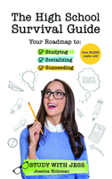The High School Survival Guide: Your Roadmap to Studying, Socializing & Succeeding 1633533964 Book Cover