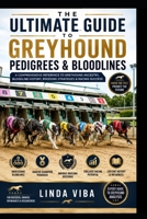 The Ultimate Guide to Greyhound Pedigrees and Bloodlines (The Professional Racing Intelligence Series) B0H8KG89YY Book Cover