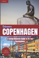 Discover Copenhagen: A Comprehensive Guide to Its Top Destinations: Uncover the Charm of Tivoli Gardens, Nyhavn’s Vibrancy, and Cultural Marvels Across the Danish Capital B0CQHSRWVT Book Cover