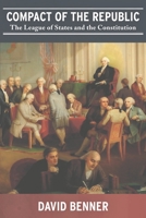 Compact of the Republic: The League of States and the Constitution 0692484264 Book Cover