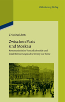 Zwischen Paris Und Moskau: Kommunistische Vorstadtidentität Und Lokale Erinnerungskultur in Ivry-Sur-Seine 3486706713 Book Cover
