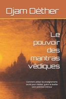 Le pouvoir des mantras védiques: Comment utiliser les enseignements sacrés pour méditer, guérir et éveiller votre potentiel intérieur (French Edition) B0FNWWMWZM Book Cover