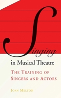 Singing in Musical Theater: The Training of Singers and Actors 1581154828 Book Cover