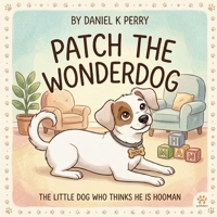 PATCH THE WONDERDOG: The Wonderdog B0H6YKSPL3 Book Cover
